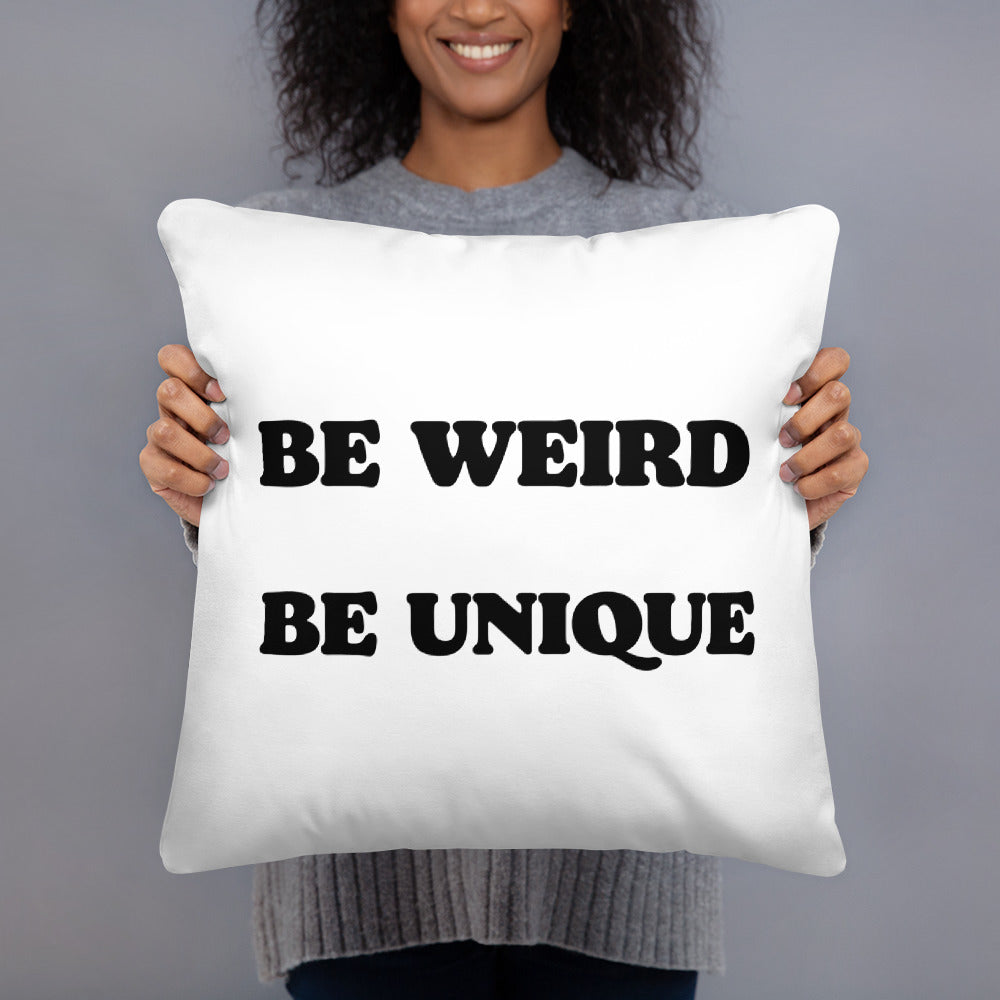 Be Weird Be Unique Pillow